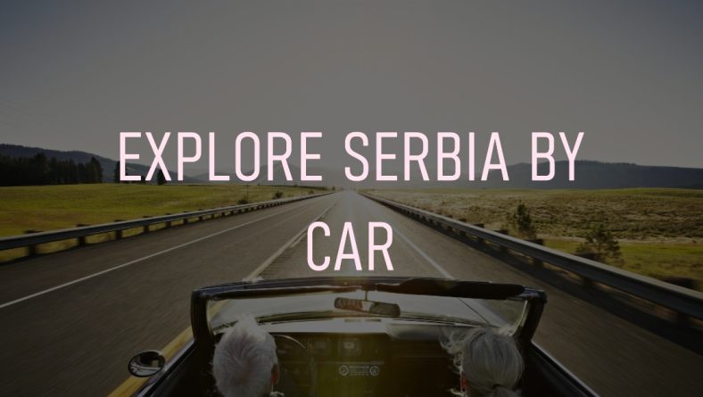 Tips for Renting a Car in Serbia: Everything You Need to Know