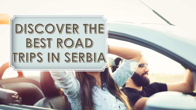 The Best Road Trips in Serbia: With Car Hire Serbia